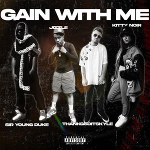 GAIN WIT ME (feat. ThankGodItsKyle, Jizzle & Sir Young Duke) [Explicit]