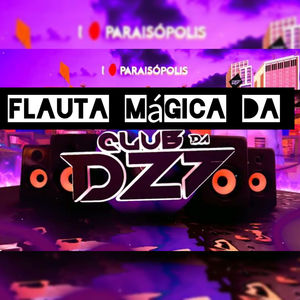 Flauta Mágica da Dz7 (Explicit)