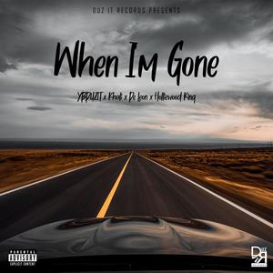 When Im Gone (feat. Khalii, Holliewood King & De Leon) [Explicit]