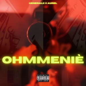 Ohmmeniè(feat. GENERALE & AUREL) (Explicit)