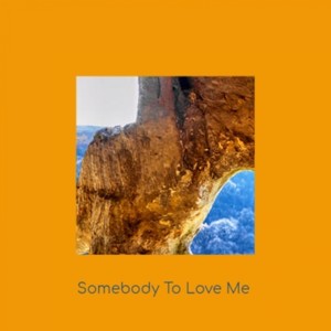 Somebody To Love Me