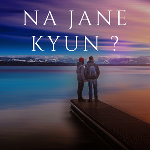 Na Jane Kyun?