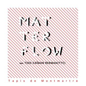 MatterFlow - Tapis de Monmartre(feat. Tido Caïman Berman)