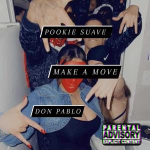 Don Pablo - Make A Move (feat. Pookie Suave) (Explicit)