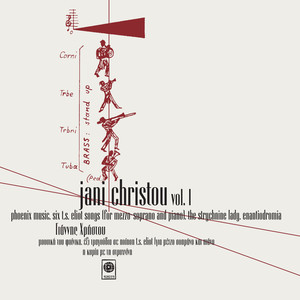 Jani Christou, Vol. I: Phoenix Music / Six T. S. Eliot Songs / The Strychnine Lady / Enantiodromia