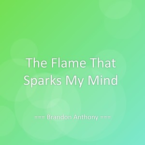 The Flame That Sparks My Mind