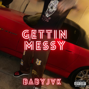 Gettin Messy (Explicit)