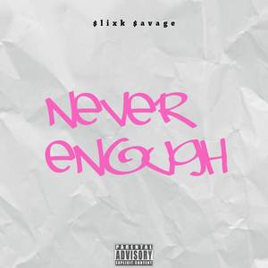 NEVER ENOUGH (Explicit)