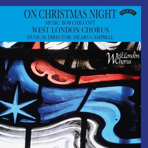 On Christmas Night: The Music of Bob Chilcott