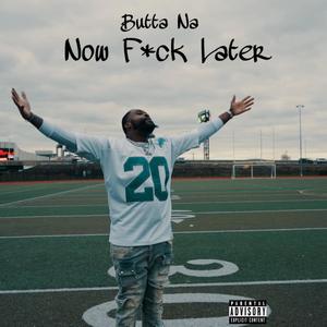 Now F*ck Later (Explicit)