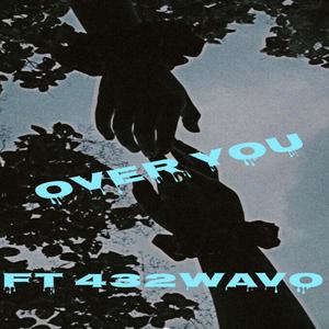 Over You (feat. 432wavo) (Explicit)
