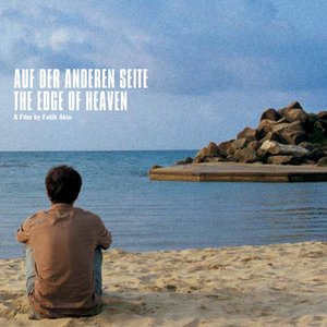 Auf Der Anderen Seite, The Edge Of Heaven - A Film By Fatih Akin