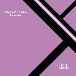 Sister Marie Says (Remixes)