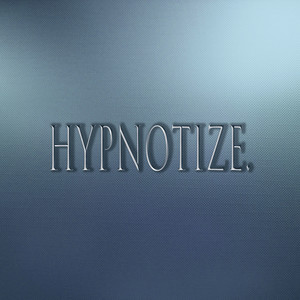 HYPNOTIZE. (prod. by 25bulletproof)