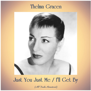 Just You Just Me / I'll Get By (All Tracks Remastered)