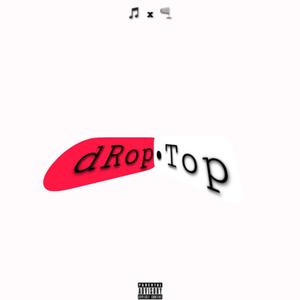 DropTop (feat. Xosanntana) [Explicit]