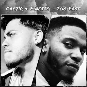 Too Fast (feat. Fine$$e) [Explicit]