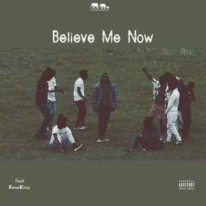 Believe Me Now (Explicit)