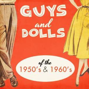 Guys and Dolls of the 1950s & 1960s