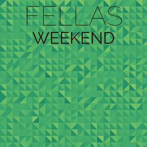 Fellas Weekend