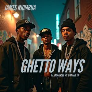 Ghetto Ways (feat. Immanuel OD & Mozzy DK)