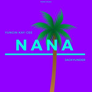 Nana (feat. Yungin' KAY-CEE) [Explicit]