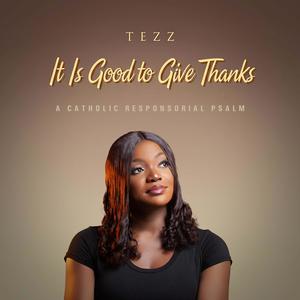 It Is Good to Give Thanks (A catholic Responsorial Psalm)