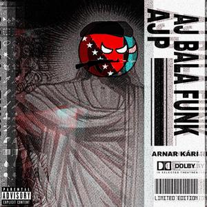 AJ BALA FUNK (feat. AJP) [Explicit]