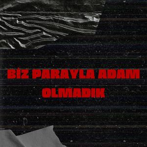Biz parayla adam olmadık