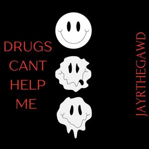 Drugs Cant Help Me (DCHM) [Explicit]