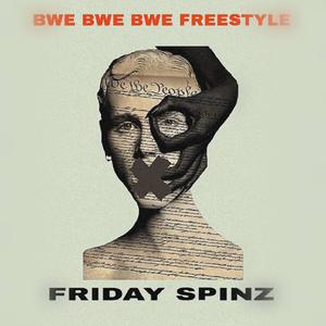 BWE BWE BWE FREESTYLE (feat. Friday Spinz) (Explicit)