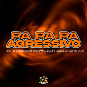 Pa Pa Pa Agressivo (Explicit)