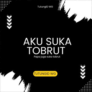 Aku Suka Tobrut Papa Juga Suka Tobrut (Explicit)