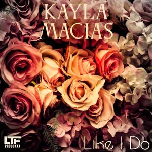 LIKE I DO (feat. Kayla Macias)