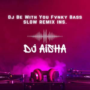 Dj Be With You Fvnky Bass Slow Remix - Ins