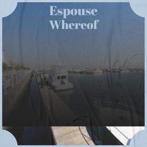 Espouse Whereof