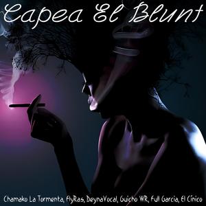 Capea El Blunt (feat. FlyRas, DeynaVocal, Guicho WR, Full Garcia & El Cínico) (Explicit)