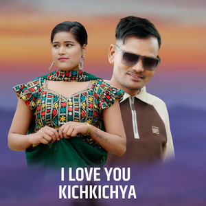 I Love You Kichkichya