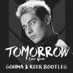 Tomorrow (Gohma & ReeK Bootleg)