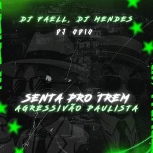 SENTA PRO TREM AGRESSIVÃO PAULISTA (Explicit)