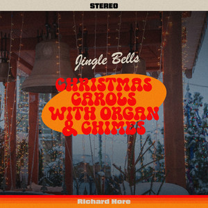 Jingle Bells: Christmas Carols With Organ & Chimes (Organ & Chimes Version)