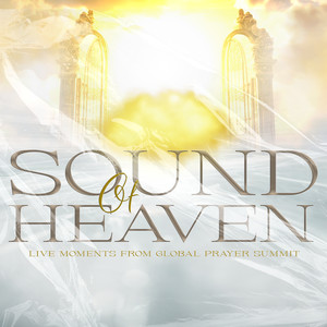 Sound of Heaven: Live Moments from Global Prayer Summit