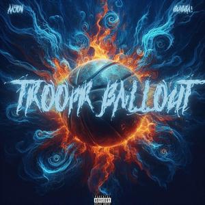 Tr00pr Ballout (feat. bubba!) (Explicit)