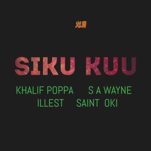 Siku Kuu (feat. Khalif Poppa, Saint Oki, S A Wayne & Illest)