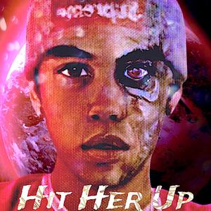 Hit Her Up (Explicit)