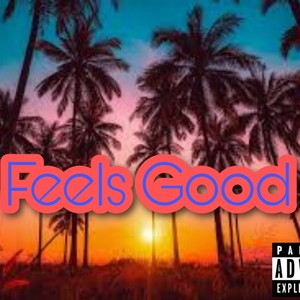 Feels Good (Explicit)