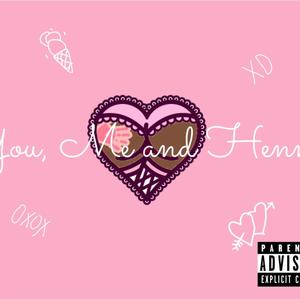 You, Me and Henny (Explicit)