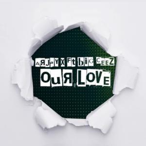 Our Love (feat. Big Ceez) (Explicit)