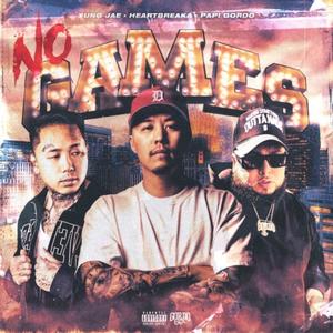 No Games (feat. Papi Gordo & Heartbreaka) (Explicit)