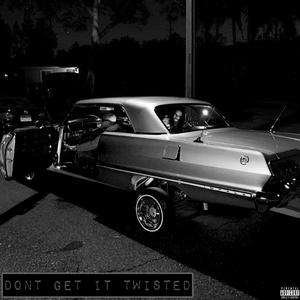 Dont Get It Twisted (Explicit)